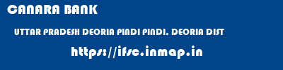 CANARA BANK  UTTAR PRADESH DEORIA PINDI PINDI, DEORIA DIST  ifsc code
